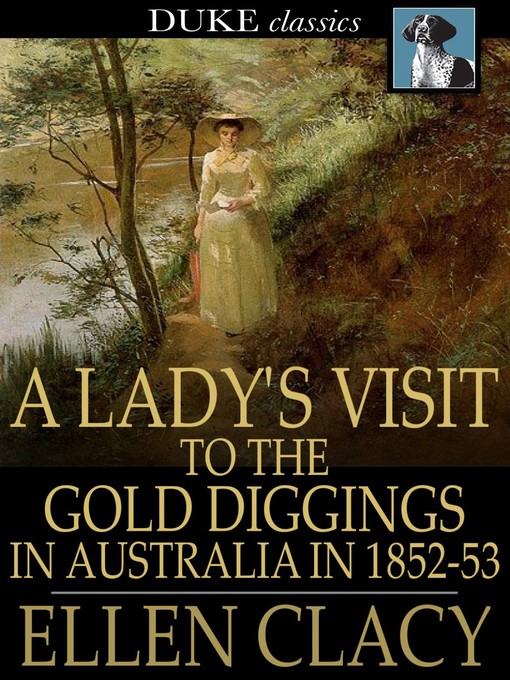Title details for A Lady's Visit to the Gold Diggings in Australia in 1852-53 by Ellen Clacy - Available